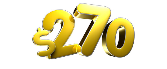 270 dollar figure gold 3D illustration. Advertising signs. Product design. Product sales.