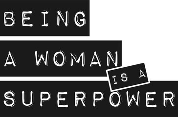 Being a Woman is a Superpower, Motivational Typography Quote Design.