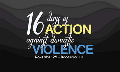 16 Days of Action Against Domestic Violence, November 25 - December 10

