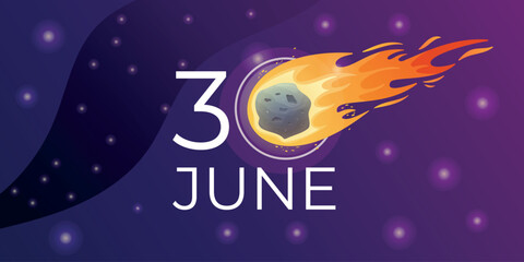 International world holiday Asteroid Day, 30 June. Space background banner of night starry sky with meteorite with fire.