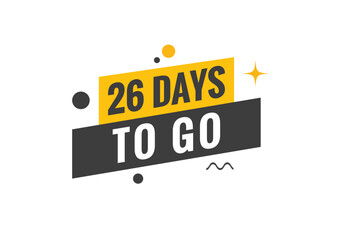 26 days to go text web button. Countdown left 26 day to go banner label