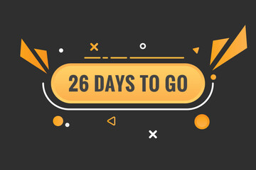 26 days to go text web button. Countdown left 26 day to go banner label