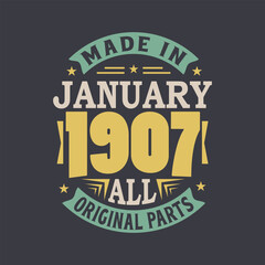 Born in January 1907 Retro Vintage Birthday, Made in January 1907 all original parts