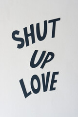 shut up love