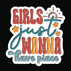 Girls just wanna have place Retro Stickers SVG