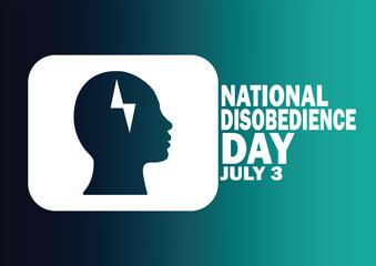 National Disobedience Day. July 03. Vector Illustration Suitable for greeting card, poster and banner