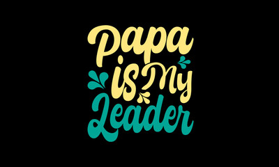 Papa is my leader