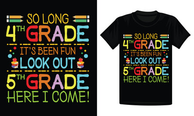 So long 4th Grade Its Been Fun Look Out 5th Grade Here I Come t-shirt design, back to school design, 5th grade shirt design