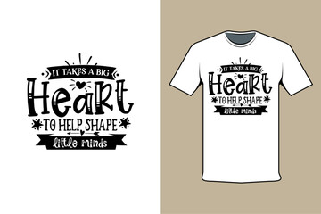 inscription shirt design it takes a big heart to help shape little minds