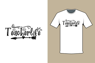 Inscribed tshirt design teacher life, t-shirt template typography.