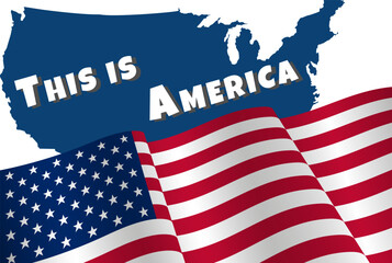 American flag, map and lettering This is America on white background.