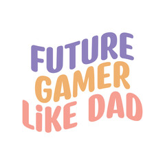 future gamer like dad