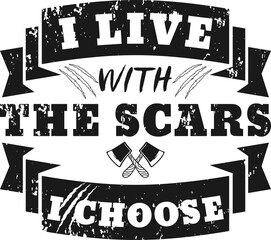 Fototapeta premium I Live With the Scars I Choose, Motivational Typography Quote Design.