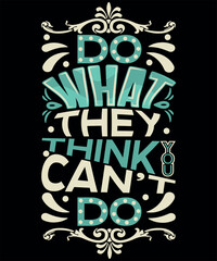 Do what they think can't do
