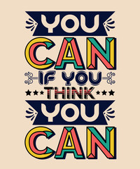 You can, If you think you can. 