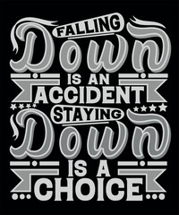 Falling down is an accident staying down is a choice