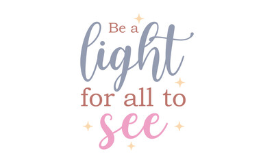 Be a light for all to see Craft SVG Design.