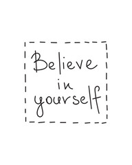 Believe in yourself phrase greeting card design on white background. Hand drawn vector motivation lettering illustration