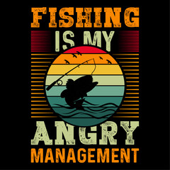 Fishing Is My Angry Management, T-Shirt Gift Men's Funny Fishing t-shirts design, Vector graphic, typographic poster or t-shirt.