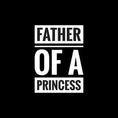 father of a princess simple typography with black background