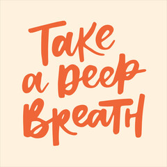 Take a deep breath - handwritten quote. Modern calligraphy illustration for posters, cards, etc. - obrazy, fototapety, plakaty