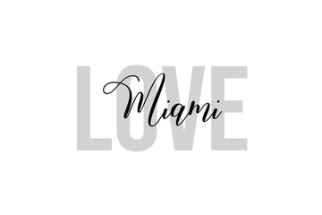 Simple modern typography design with text Love Miami. Isolated on a white background in tones of grey color. Hand Lettering Quote. Aesthetic Calligraphy.