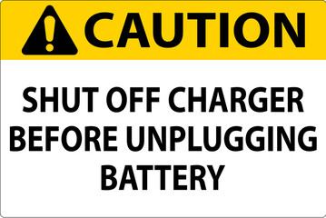Caution Sign Shut Off Charger Before Unplugging Battery