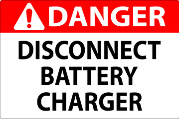Fototapeta na wymiar Danger Sign Disconnect Battery Charger On White Background