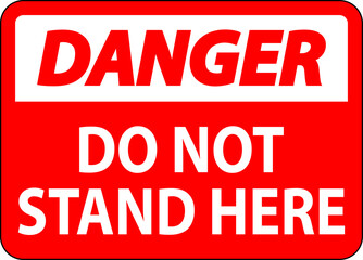 Danger Sign Do Not Stand Here On White Background