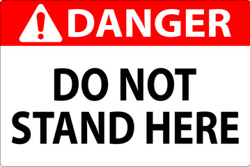 Danger Sign Do Not Stand Here On White Background