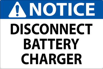 Notice Sign Disconnect Battery Charger On White Background
