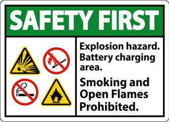 Safety First Sign Explosion Hazard, Battery Charging Area, Smoking And Open Flames Prohibited