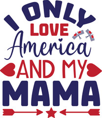 I Only Love America and My Mama svg