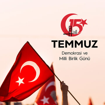 15 temmuz demokrasi ve milli birlik günü. Translation : The Democracy and National Unity Day of Turkey