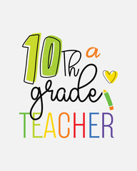 Tenth 10th Grade Teacher quote retro typographic Sublimation art cute card on a white background