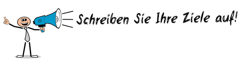 Schreiben Sie Ihre Ziele auf!