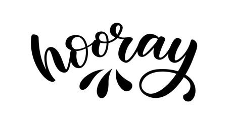 HOORAY TEXT. Hooray word. Hand drawn quote hooray. Happy phrase. Graphic Design print on shirt, tee, card, poster etc. Motivation Quote. Funny text. Vector word illustration. YAY, hurray, woohoo