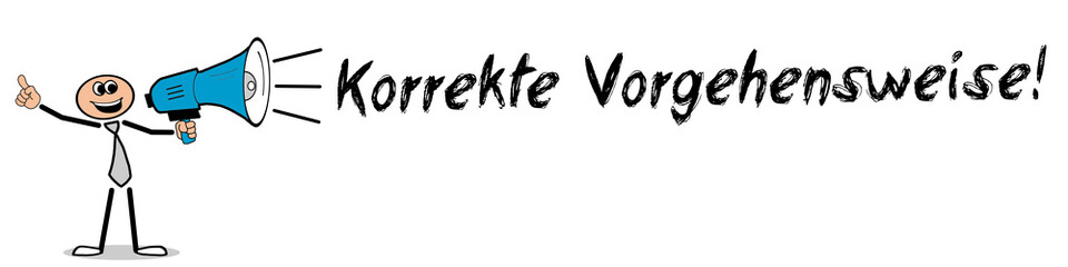 Korrekte Vorgehensweise!
