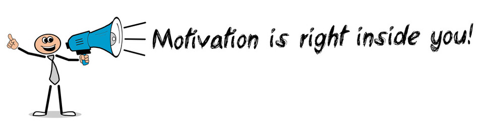 Motivation is right inside you!	