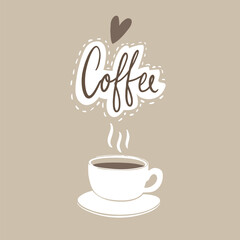 Coffee love cafe poster print. White cup illustration and hand lettering of word Coffee. Vector inspirational design