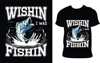 Obraz premium Wishin I Was Fishing Father’s Day Gift Funny Svg Graphic Tee-shirt Design Vector Template. Printable Illustration And T-shirt, Banner, Poster, Flyers, Etc.