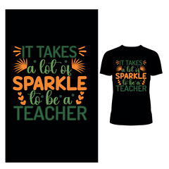 It Takes a lot of sparkle to be a Teacher t shirt design , teachers day shirt design  