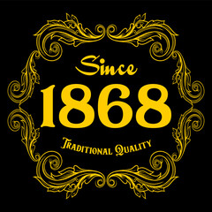 Since 1868, Traditional Quality, decorated text with antique design, baroque label