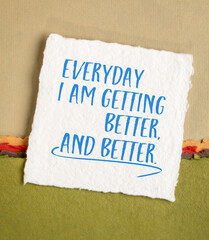 Everyday I am getting better and better. Positive affirmation note on an art paper. Positive...