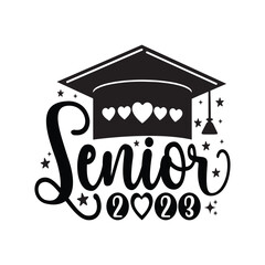 Senior 2023 - Graduate T-shirt Design , typography lettering design with academic hat