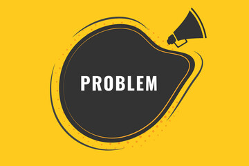 Problem Button. Speech Bubble, Banner Label Problem