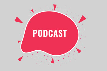 Podcast Button. Speech Bubble, Banner Label Podcast