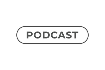 Podcast Button. Speech Bubble, Banner Label Podcast