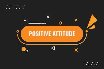 Positive Attitude Button. Speech Bubble, Banner Label Positive Attitude