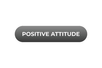 Positive Attitude Button. Speech Bubble, Banner Label Positive Attitude